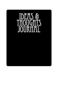 Ideas & Thoughts Journal