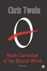 Dark Canticles of the Blood Witch - Scroll One