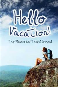 Trip Planner and Travel Journal Hello Vacation!