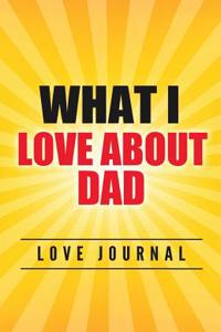 What I Love About Dad Love Journal