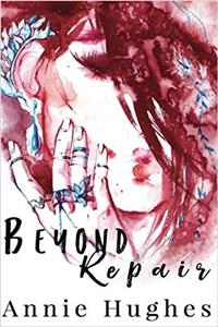 Beyond Repair: Volume 1 (Broken Girl)