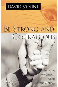 Be Strong and Courageous