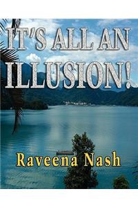 It's All An Illusion!