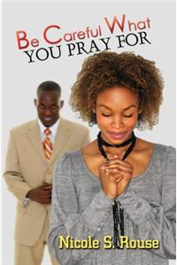 Be Careful What You Pray for