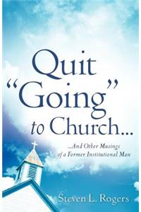 Quit Going to Church...