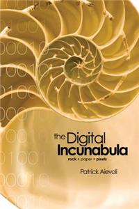 The Digital Incunabula