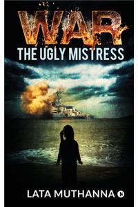 War - The Ugly Mistress