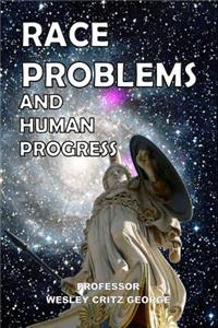 Race Problems and Human Progress