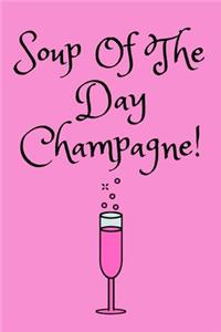 Soup Of The Day champagne