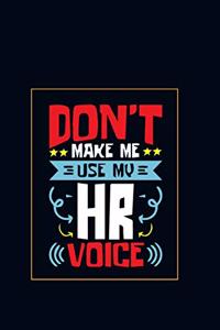 Don't Make Me Use My Human Resources Voice