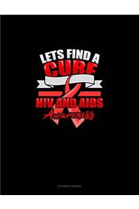 Lets Find A Cure HIV And AIDS Awareness