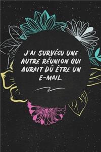 J'ai Survécu Une Autre Réunion Qui Aurait Dû Être Un E-mail.
