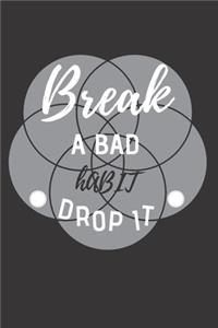 Break a bad habit drop it