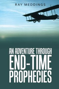 Adventure Through End-Time Prophecies