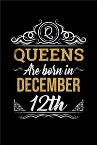 Queens Are Born In December 12th Notebook Birthday Gift: Lined Notebook / Journal Gift, 100 Pages, 6x9, Soft Cover, Matte Finish