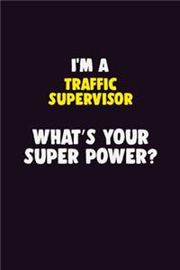 I'M A Traffic Supervisor, What's Your Super Power?