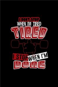 I dont stop tired i stop done