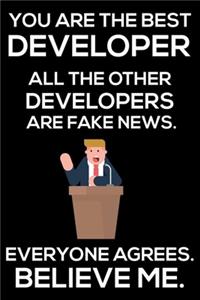 You Are The Best Developer All The Other Developers Are Fake News. Everyone Agrees. Believe Me.