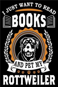 I Just Want To Read Books And Pet My Rottweiler
