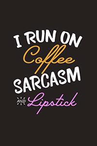 I Run on Coffee, Sarcasm And Lipstick