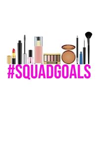 Hashtag Squad Goals #SquadGoals Makeup Meme Notebook
