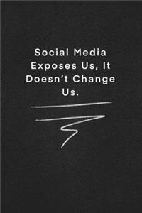 Social Media Exposes Us, It Doesn't Change Us.: Quote on Blackboard Notebook / Journal Gift / Doted, numbred, 120 Pages, 6x9, Soft Cover, Matte Finish