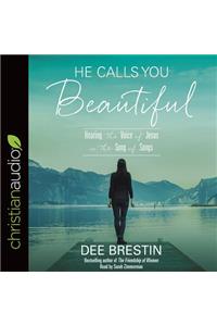 He Calls You Beautiful: Hearing the Voice of Jesus in the Song of Songs