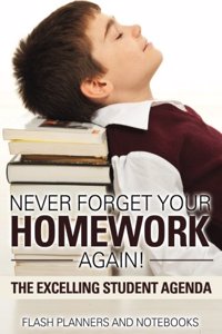 Never Forget Your Homework Again! The Excelling Student Agenda
