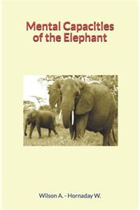 Mental Capacities of the Elephant