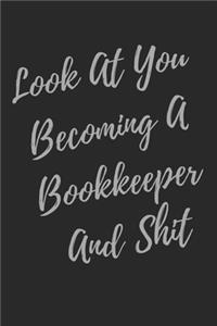 Look At You Becoming A Bookkeeper And Shit