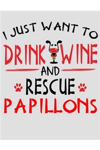 I Just Want to Drink Wine and Rescue Papillons