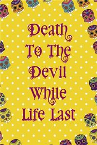 Death To The Devil While Life Last