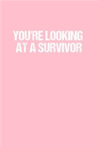 You're Looking At A Survivor