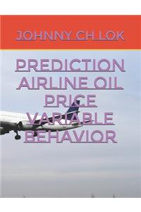 Prediction Airline Oil Price Variable Behavior