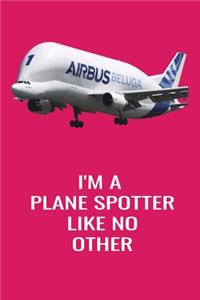 I'm A Plane Spotter Like No Other