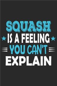 Squash Is A Feeling You Can't Explain