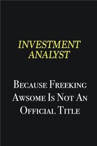 Investment Analyst because freeking awsome is not an official title
