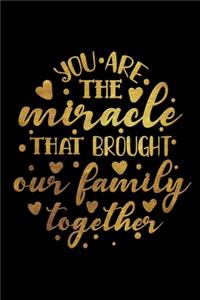 You Are The Miracle That Brought Our Family Together