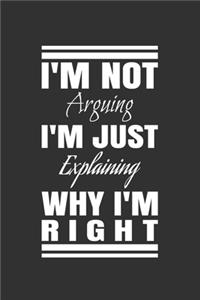 I'm Not Arguing. I'm Just Explaining Why I'm Right
