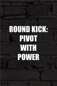 Round Kick Pivot With Power