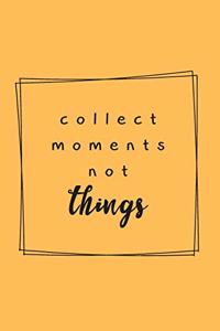 Collect The Moments Not Things - Adventure Holidays