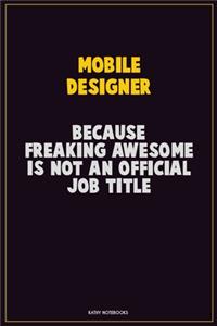 Mobile designer, Because Freaking Awesome Is Not An Official Job Title