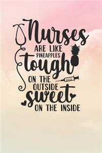 Nurses Are Like Pineapples Tough On The Outside Sweet On The Inside