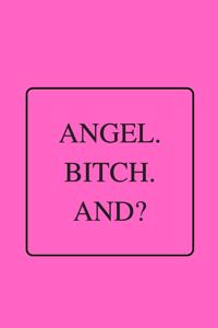 Angel. Bitch. And?: Funny Gag Notebook to Write In