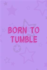 Born To Tumble