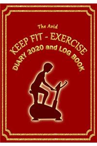 The Avid Keep Fit - Exercise Diary 2020 and Log Book