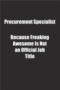 Procurement Specialist Because Freaking Awesome Is Not an Official Job Title.