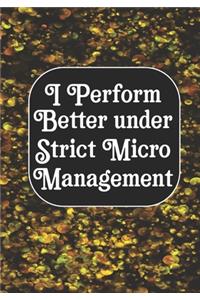 I perform Better Under Strick Micromanagement