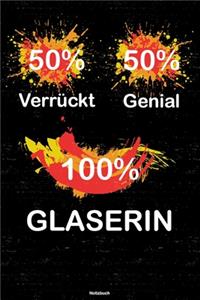 50% Verrückt 50% Genial 100% Glaserin Notizbuch