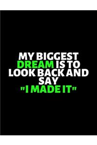 My Biggest Dream Is To Look Back And Say 